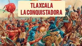 Tlaxcala, La Conquistadora