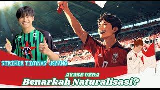 Naturalisasi Striker! Siapa dia? Profil Ayase Ueda