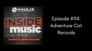 Inside Music #114: Adventure Cat Records (Michael Kaminsky)