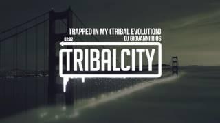 DJ Giovanni Rios - Trapped In My (Tribal Evolution)