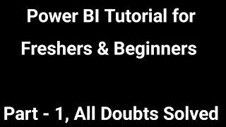 Power BI Tutorial for Freshers & Beginners | Part - 1 | All Basic Questions Answered