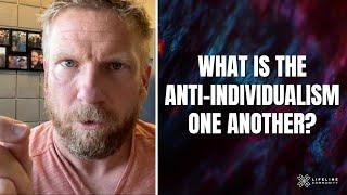 What Is the Anti-Individualism One Another?