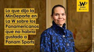 Lo que dijo la MinDeporte en La W sobre los Panamericanos que no habría gustado a Panam