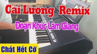 Đoạn Khúc Lâm Giang Cải Lương Remix | Nhạc Độc Và Lạ - Nhạc Công Thanh Ngân