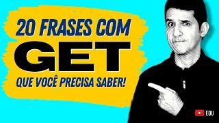 Como usar o verbo GET em 20 frases diferentes - Qual o significado do verbo GET?