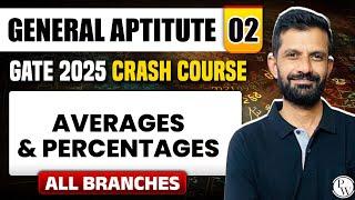 General Aptitute 02 | Averages & Percentages | All Branches | GATE 2025 Crash Course