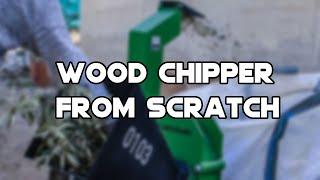 I Made A Wood Chipper From Scratch