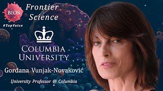 Frontier Science #16 - Whole Organ Engineering w/ Gordana Vunjak-Novaković - Prof. @ Columbia | BIOS