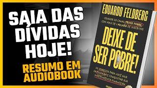 DEIXE DE SER POBRE - RESUMO DO LIVRO | Eduardo Feldberg (Primo Pobre) | AUDIOBOOK