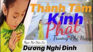 Thành Tâm Kính Phật - Dương Nghi Đình [ MV Official ] Sáng tác : Trương Phi Hùng