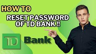 How to Reset Password of TD Bank !