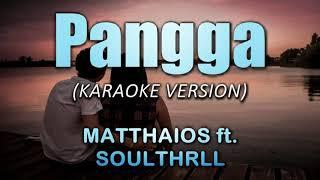 Pangga - Matthaios ft. Soulthrll (Karaoke/Instrumental)