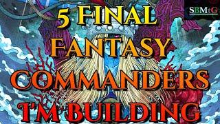 5 Final Fantasy Commanders I'm Building | Mtg