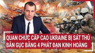 Chiến sự Nga -Ukraine: Quan chức cấp cao Ukraine bị sát thủ bắn gục bằng 4 phát đạn kinh hoàng