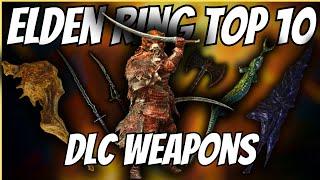 Elden Ring | The Top 10 BEST DLC Weapons...
