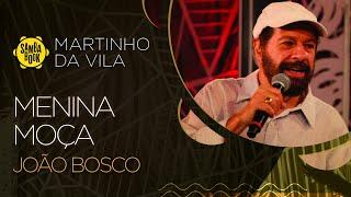 Menina Moça - João Bosco (Sambabook Martinho da Vila)