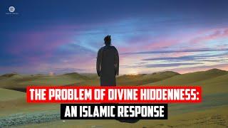 The Problem of Divine Hiddenness: An Islamic Response: with Bassam Zawadi