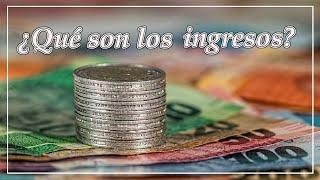 ¿Qué son los ingresos? ║ ¿Qué tipos de ingresos hay?