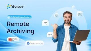 How to Set Up Remote Archiving in Yeastar P-Series Phone System?
