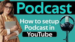 How To Create Podcast In Youtube in 2024