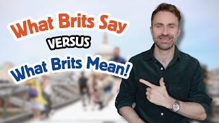 What Brits Say vs What Brits Mean 