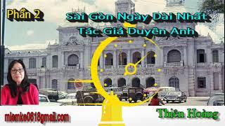 Sài Gòn Ngày Dài Nhất Phần 2 / Tác Giả Duyên Anh/ Diễn Đọc Thiên Hoàng