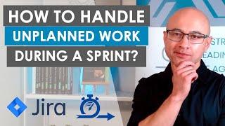 How to handle unplanned work in a Sprint with Jira