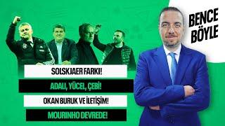 SOLSKJAER, YÜCEL-ÇEBİ-ORMAN, YABANCI HAKEM, OKAN BURUK, MOURİNHO ETKİSİ ! BENCE BÖYLE !