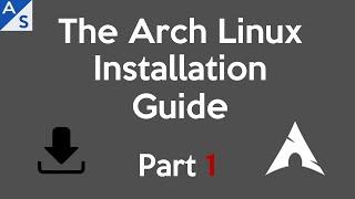 The Arch Linux Installation Guide | Part 1 *OUTDATED*