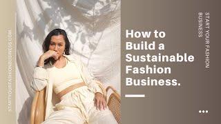 HOW TO START A SUSTAINABLE FASHION BRAND [3 TIPS]