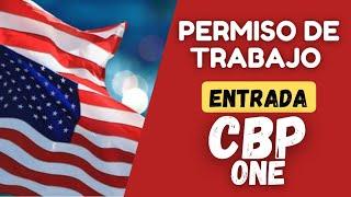 PERMISO TRABAJO para quienes entran con CBP ONE por FRONTERA I-94 DT