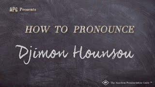 How to Pronounce Djimon Hounsou (Real Life Examples!)