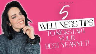 5 Wellness Tips to Kickstart Your Best Year Yet - Half of Carla | Ad