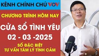 [SỐ ĐẶC BIỆT] Nghe Cửa Sổ Tình Yêu VOV Ngày 02/03/2025 | Đinh Đoàn Tư Vấn Tâm Lý - Tình Cảm