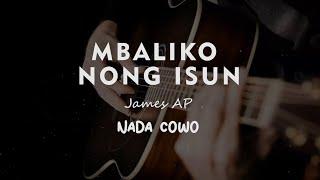 MBALIKO NONG ISUN // JAMES AP // KARAOKE GITAR AKUSTIK NADA COWO ( MALE )