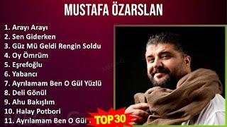 Mustafa Özarslan 2024 MIX Mustafa Özarslan Albüm - Arayı Arayı, Sen Giderken, Güz Mü Geldi Rengi...