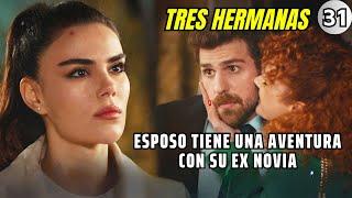 SOMER TUVO UNA AVENTURA CON SU EX NOVIA | Resumen: Tres hermanas - Uc Kiz Kardes Cap.31