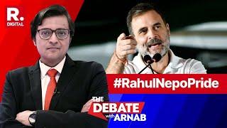Rahul Gandhi Accepts His Nepo Privellege, Proudly Proclaims, "He is the System" | Debate With Arnab