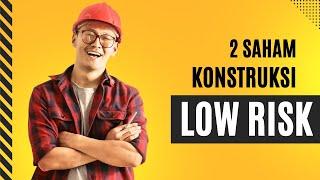 2 saham konstruksi pilihan yang berada di posisi LOW RISK !!!