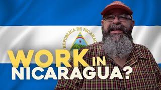 You Don't Want to Work in Nicaragua 