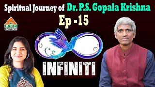 Spiritual Journey of Dr. P.S. Gopala Krishna | 1NF1N1T1 - Ep -15 | PMC English