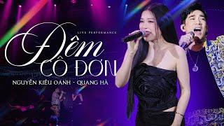 Đêm Cô Đơn | Quang Hà & Nguyễn Kiều Oanh hòa giọng trong BẢN HIT HUYỀN THOẠI | Live Perfomance