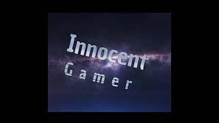 Innocent Gamer Intro .