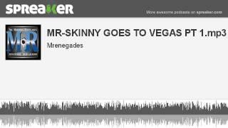 MR-SKINNY GOES TO VEGAS PT 1.mp3 (made with Spreaker)