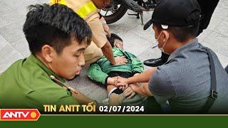 Tin tức an ninh trật tự nóng, thời sự Việt Nam mới nhất 24h tối ngày 2/7 | ANTV