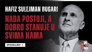 Balkan Rules Podcast Ep.37 - hafiz Sulejman Bugari - Nada postoji, a dobro stanuje u svima nama!