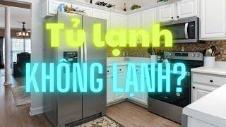 Tủ lạnh không lạnh - nguyên nhân và cách khắc phục đơn giản, hiệu quả