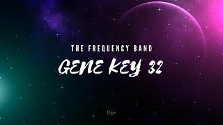 The Frequency Band of Gene Key 32