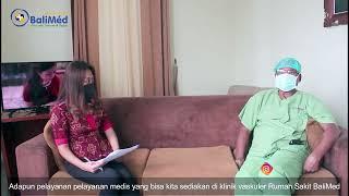 Bahas tuntas Klinik Vaskuler di RS BaliMed bersama Dr. dr. Ketut Putu Yasa, Sp. B, Sp. BTKV