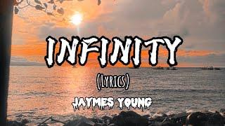 INFINITY (Lyrics) Jaymes Young